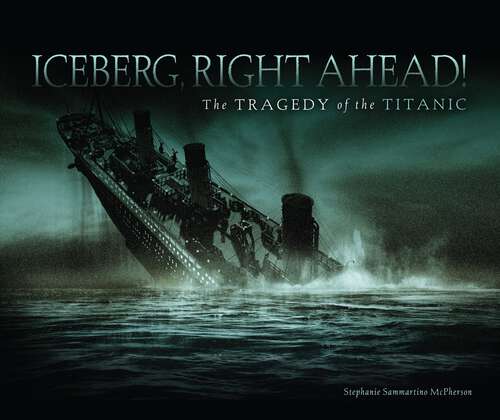 Book cover of Iceberg, Right Ahead!: The Tragedy of the Titanic (Single Titles Ser.)