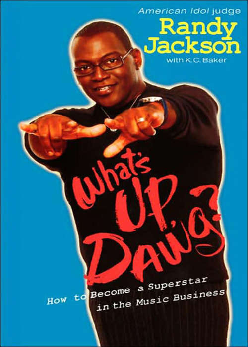 Book cover of What's Up, Dawg?: How to Become a Superstar in the Music Business
