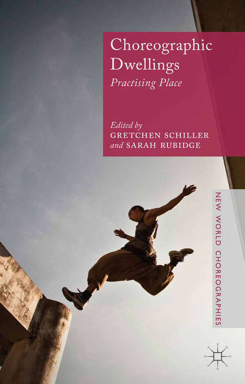 Book cover of Choreographic Dwellings: Practising Place (2014) (New World Choreographies)