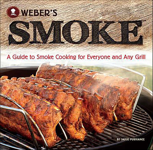 Book cover of Weber's Smoke: A Guide to Smoke Cooking for Everyone and Any Grill