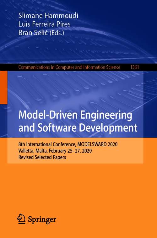 Model-Driven Engineering and Software Development: 8th International Conference, MODELSWARD 2020, Valletta, Malta, February 25–27, 2020, Revised Selected Papers (Communications in Computer and Information Science #1361)