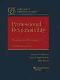 Professional Responsibility: Problems and Materials (University Casebook Series)
