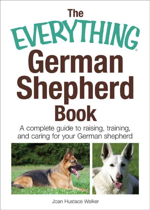 Book cover of The Everything German Shepherd Book: A complete guide to raising, training, and caring for your German shepherd
