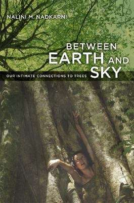 Book cover of Between Earth and Sky: Our Intimate Connections to Trees