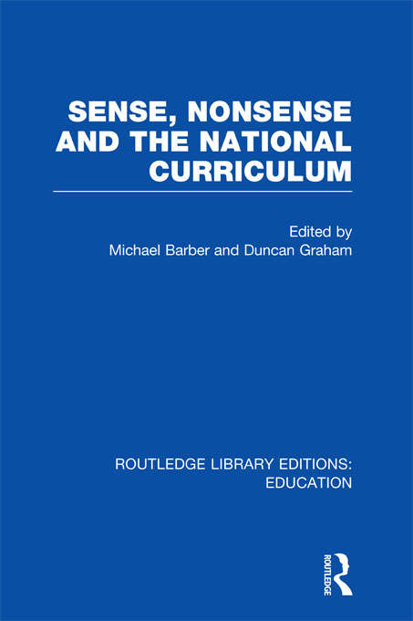 Book cover of Sense and Nonsense and the National Curriculum (Routledge Library Editions: Education)