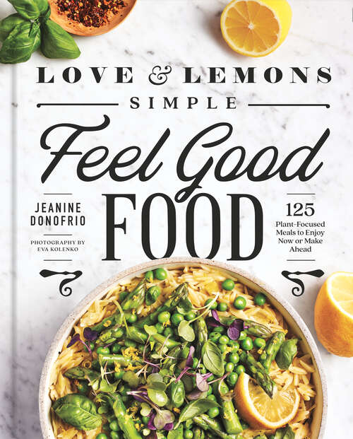 Book cover of Love and Lemons: 125 Plant-Focused Meals to Enjoy Now or Make Ahead