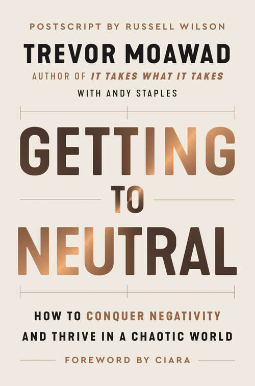 Book cover of Getting to Neutral: How to Conquer Negativity and Thrive in a Chaotic World