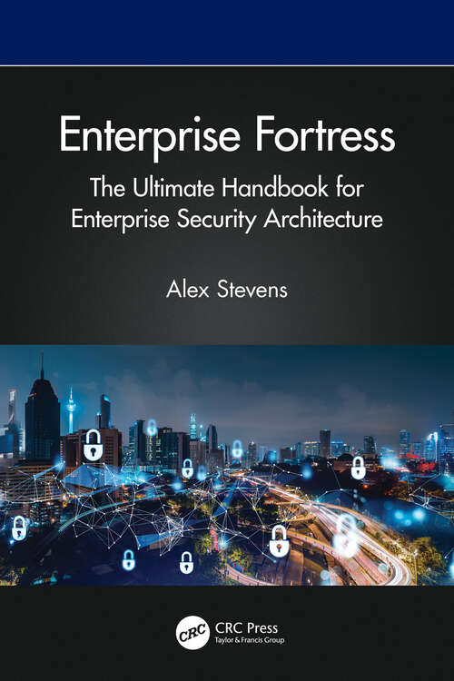 Book cover of Enterprise Fortress: The Ultimate Handbook for Enterprise Security Architecture (1)