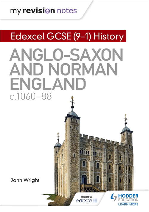 My Revision Notes: Anglo-Saxon and Norman England, c1060-88