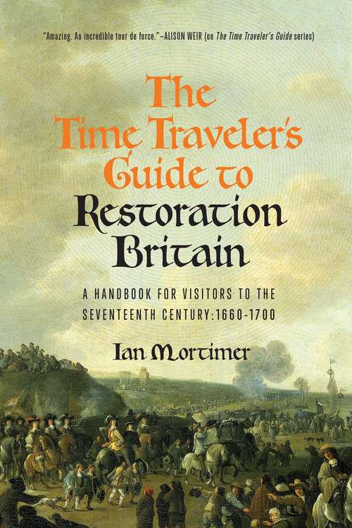 Book cover of The Time Traveler's Guide to Restoration Britain: 1660-1699
