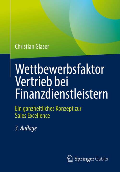 Book cover of Wettbewerbsfaktor Vertrieb bei Finanzdienstleistern: Ein ganzheitliches Konzept zur Sales Excellence (3. Aufl. 2021)