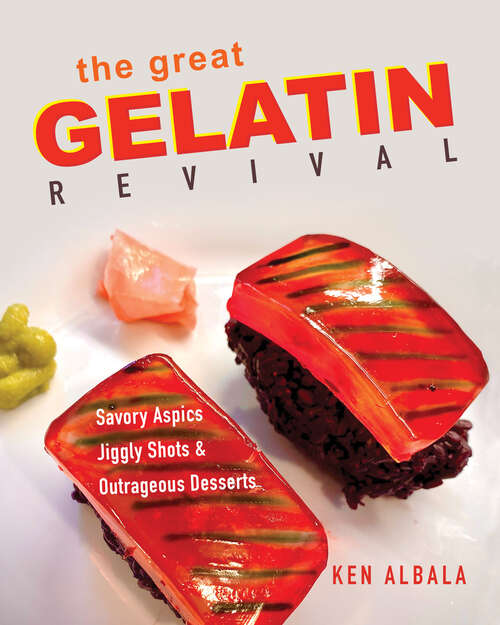 Book cover of The Great Gelatin Revival: Savory Aspics, Jiggly Shots, and Outrageous Desserts