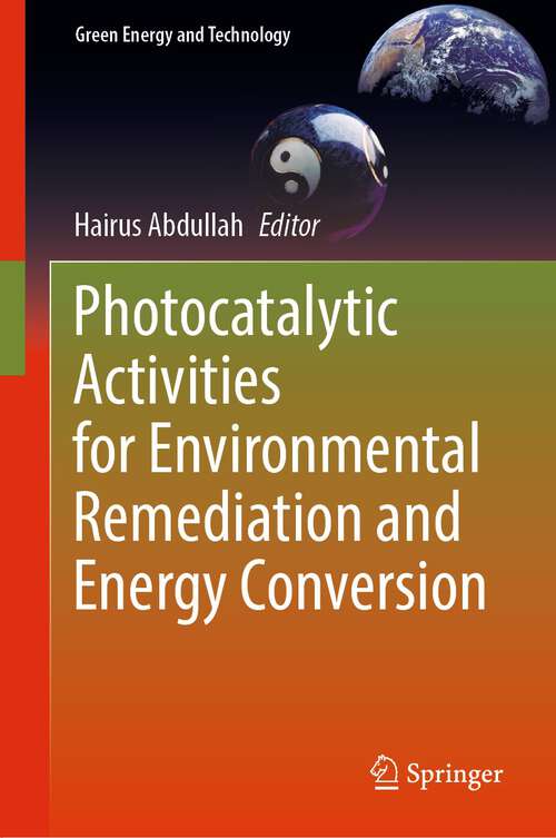 Book cover of Photocatalytic Activities for Environmental Remediation and Energy Conversion (1st ed. 2023) (Green Energy and Technology)