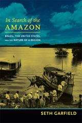 Book cover of In Search of the Amazon: Brazil, the United States, and the Nature of a Region