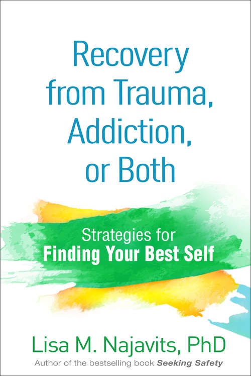 Book cover of Recovery from Trauma, Addiction, or Both: Strategies for Finding Your Best Self