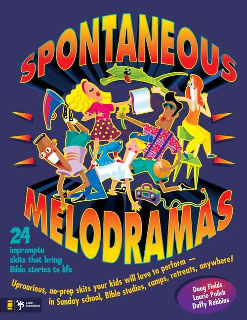 Book cover of Spontaneous Melodramas: 24 Impromptu Skits That Bring Bible Stories to Life