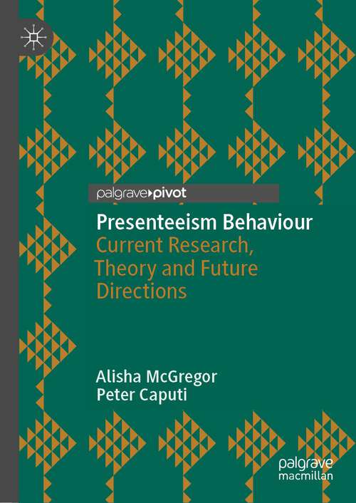 Book cover of Presenteeism Behaviour: Current Research, Theory and Future Directions (1st ed. 2022)