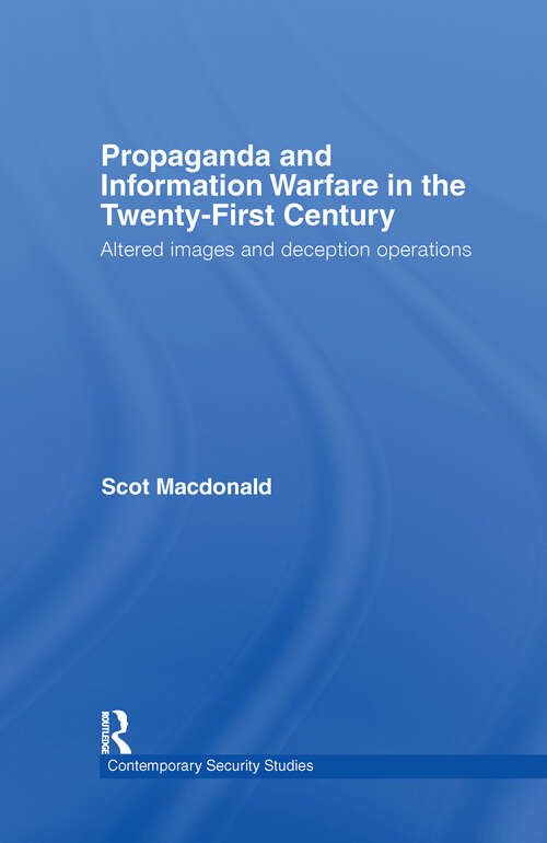 Book cover of Propaganda and Information Warfare in the Twenty-First Century: Altered Images and Deception Operations (Contemporary Security Studies)