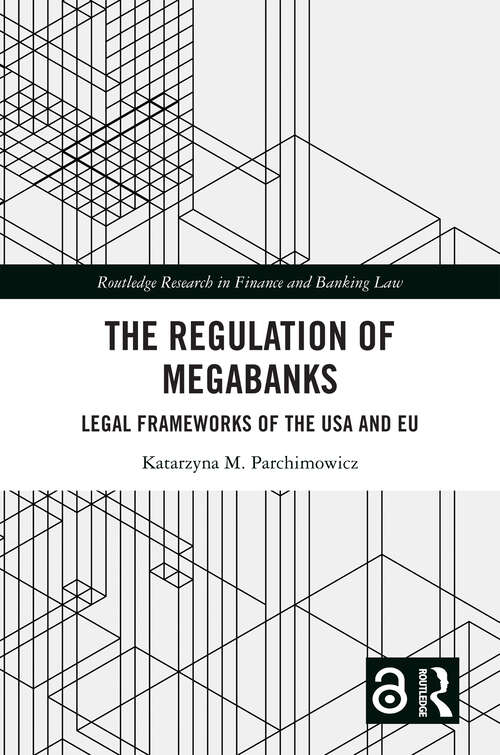 Book cover of The Regulation of Megabanks: Legal frameworks of the USA and EU (Routledge Research in Finance and Banking Law)
