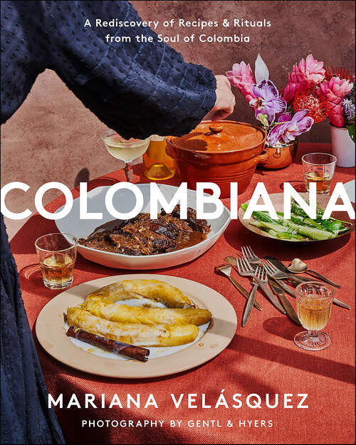 Book cover of Colombiana: A Rediscovery of Recipes and Rituals from the Soul of Colombia