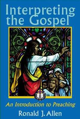 Book cover of Interpreting The Gospel: An Introduction to Preaching