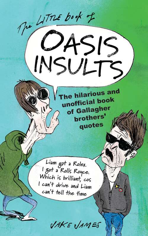 Book cover of The Little Book of Oasis Insults: The hilarious and unofficial book of Gallagher Brothers' quotes