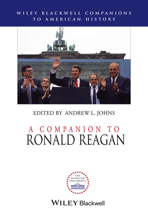 A Companion to Ronald Reagan (Wiley Blackwell Companions to American History)