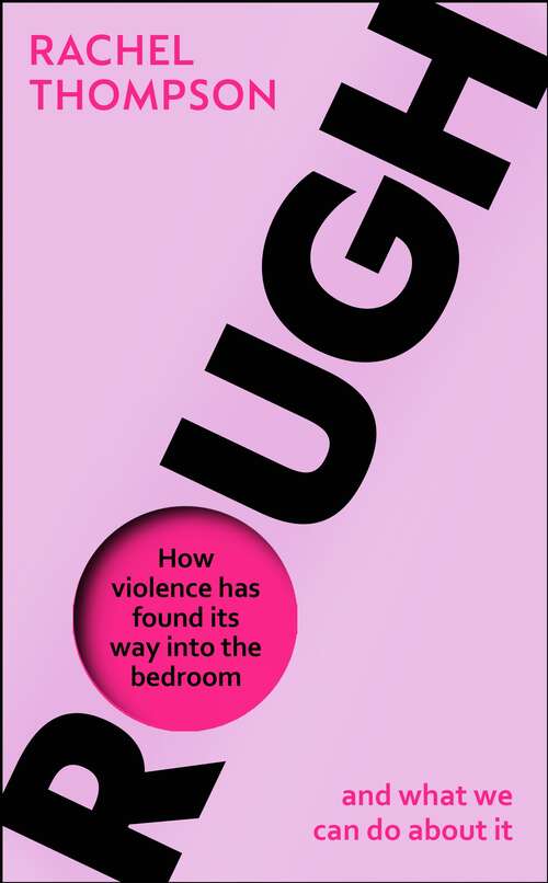 Book cover of Rough: How violence has found its way into the bedroom and what we can do about it