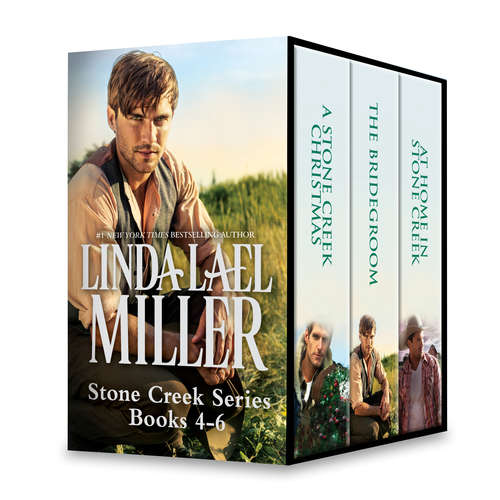 Book cover of Linda Lael Miller Stone Creek Series Books 4-6: A Stone Creek Christmas\The Bridegroom\At Home in Stone Creek