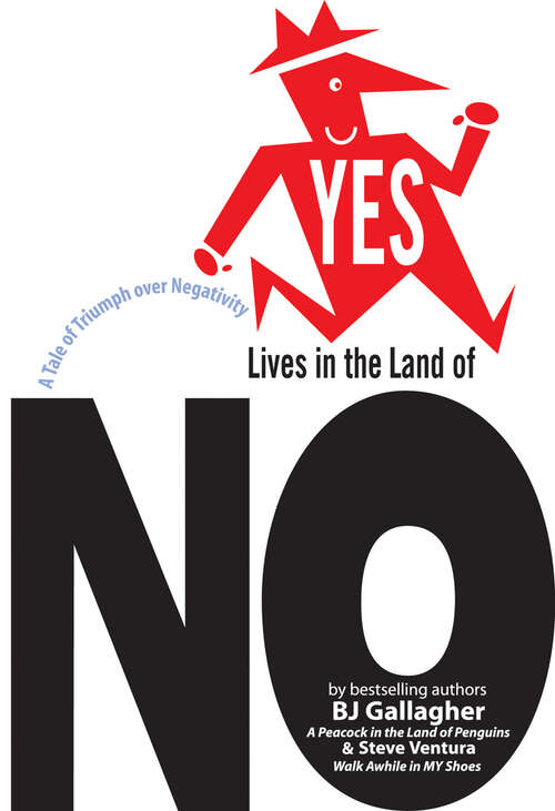 Book cover of Yes Lives in the Land of No: A Tale of Triumph Over Negativity