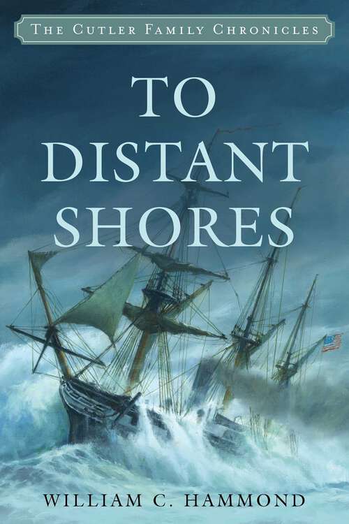 Book cover of To Distant Shores (Cutler Family Chronicles)