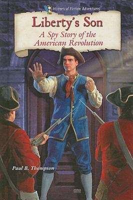 Liberty's Son: A Spy Story Of The American Revolution