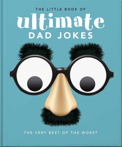 Book cover of The Little Book of Ultimate Dad Jokes: The Very Best of the Worst (The\little Book Of... Ser.)