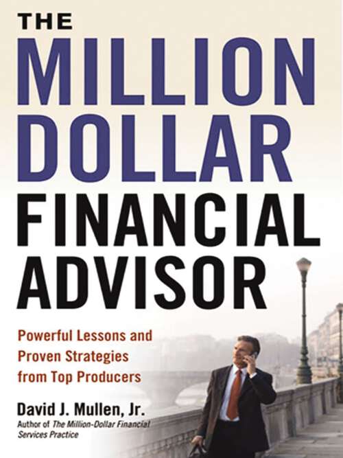 Book cover of The Million-Dollar Financial Advisor: Powerful Lessons and Proven Strategies from Top Producers