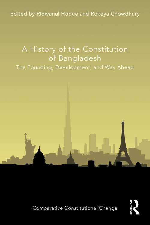 Book cover of A History of the Constitution of Bangladesh: The Founding, Development, and Way Ahead (Comparative Constitutional Change)