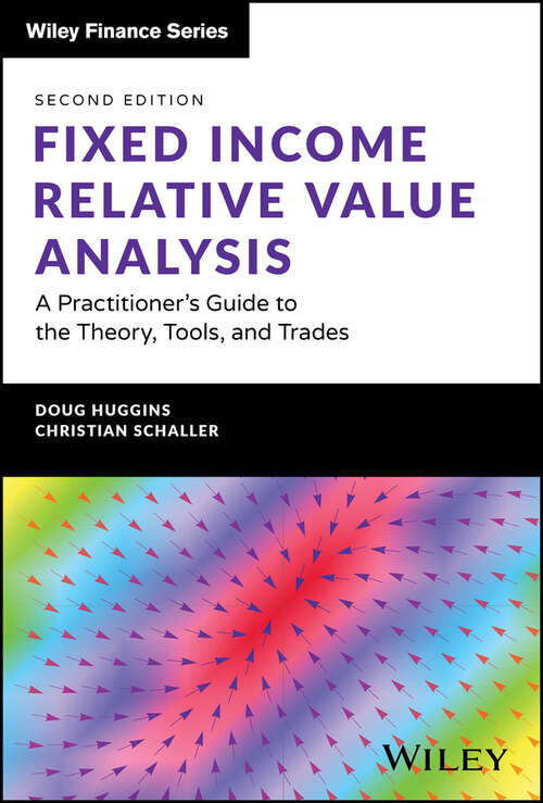 Book cover of Fixed Income Relative Value Analysis + Website: A Practitioner's Guide to the Theory, Tools, and Trades (2) (The Wiley Finance Series)