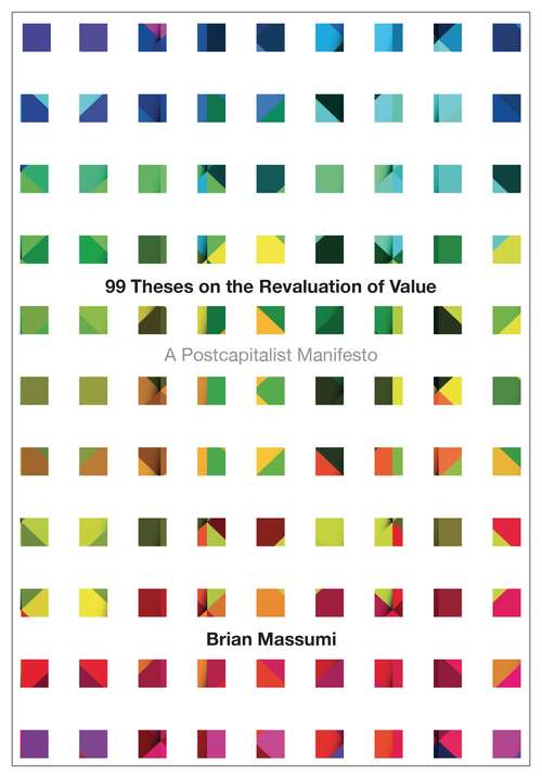 Book cover of 99 Theses on the Revaluation of Value: A Postcapitalist Manifesto