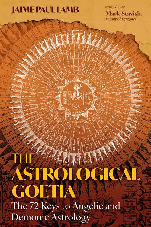 Book cover of The Astrological Goetia: The 72 Keys to Angelic and Demonic Astrology