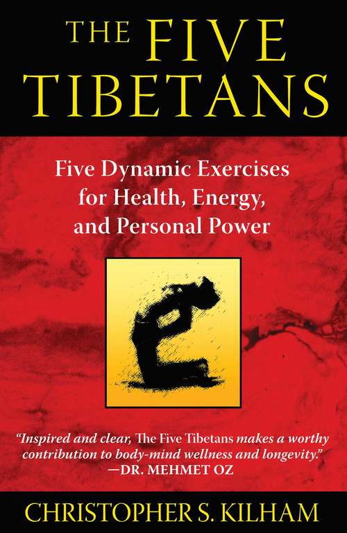 Book cover of The Five Tibetans: Five Dynamic Exercises for Health, Energy, and Personal Power