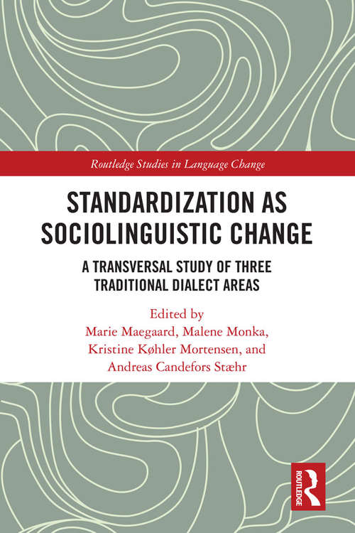 Standardization as Sociolinguistic Change: A Transversal Study of Three Traditional Dialect Areas (Routledge Studies in Language Change)