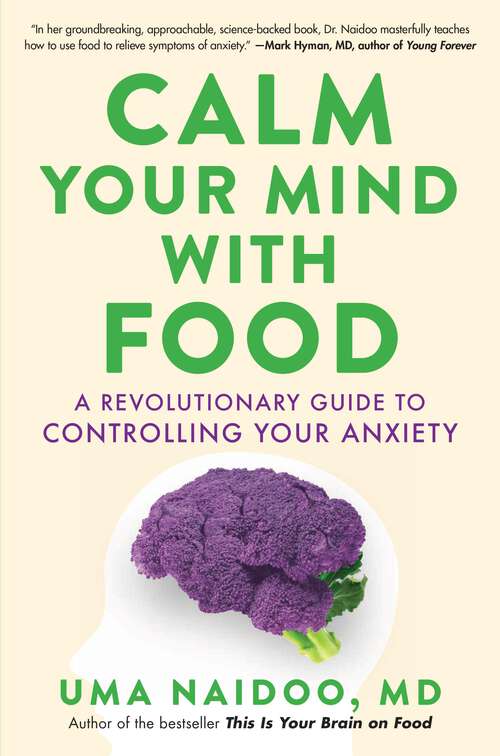 Book cover of Calm Your Mind with Food: A Revolutionary Guide to Controlling Your Anxiety