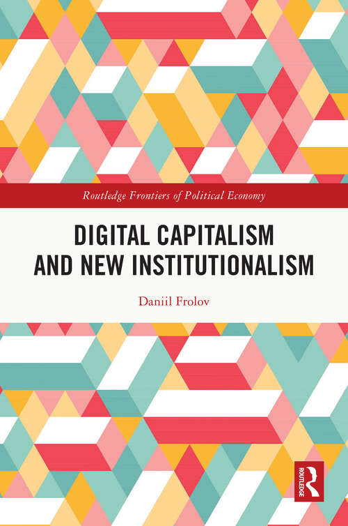 Book cover of Digital Capitalism and New Institutionalism (Routledge Frontiers of Political Economy)