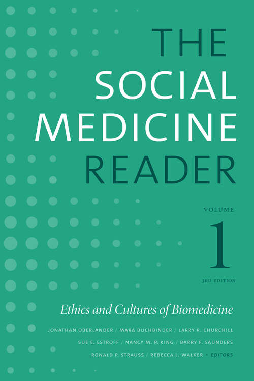 The Social Medicine Reader, Volume I, Third Edition: Ethics and Cultures of Biomedicine