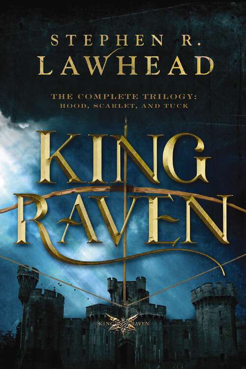 Book cover of King Raven: Hood, Scarlet, and Tuck (The King Raven Trilogy: Bks. 1-3)
