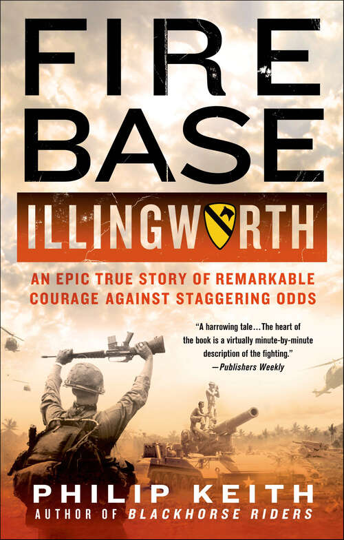 Book cover of Fire Base Illingworth: An Epic True Story of Remarkable Courage Against Staggering Odds