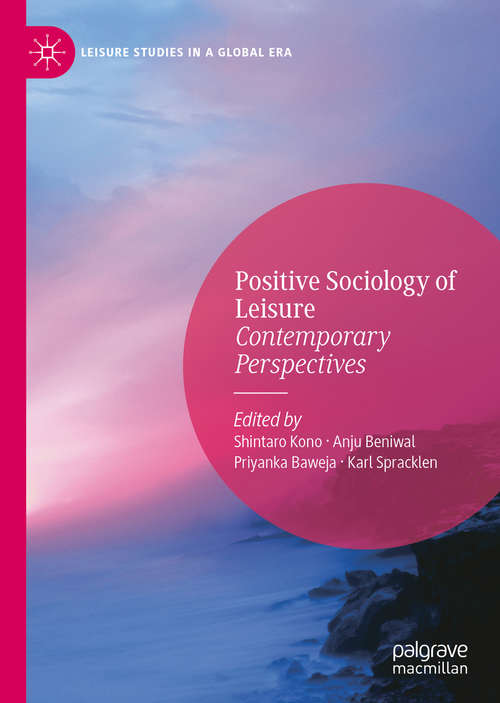 Book cover of Positive Sociology of Leisure: Contemporary Perspectives (1st ed. 2020) (Leisure Studies in a Global Era)