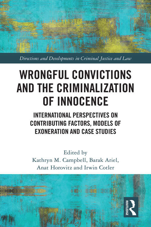 Book cover of Wrongful Convictions and the Criminalization of Innocence: International Perspectives on Contributing Factors, Models of Exoneration and Case Studies (1) (Directions and Developments in Criminal Justice and Law)