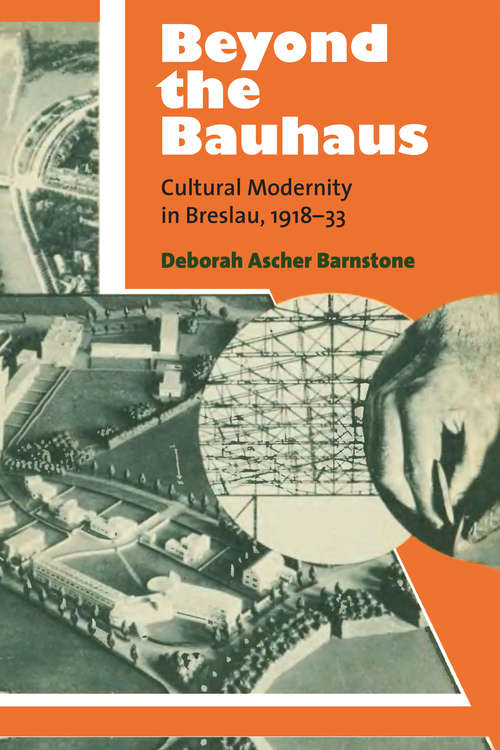 Book cover of Beyond the Bauhaus: Cultural Modernity in Breslau, 1918-33