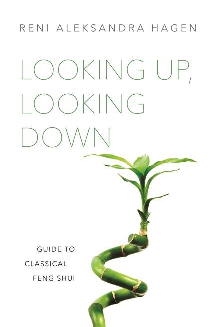 Looking Up, Looking Down: Guide to Classical Feng Shui