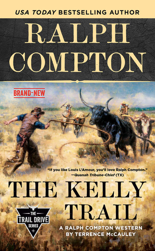 Book cover of Ralph Compton The Kelly Trail (The Trail Drive Series)
